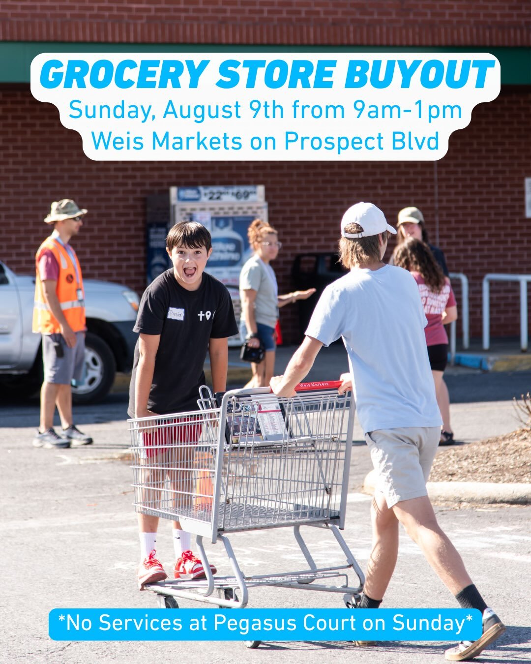 The Grocery Store Buyout is almost here! Join us on August 9th from 9am-1pm at the Weis Markets on Prospect Boulevard as we purchase and donate items to support local organizations that serve our community.

*And don&rsquo;t forget, this is church on