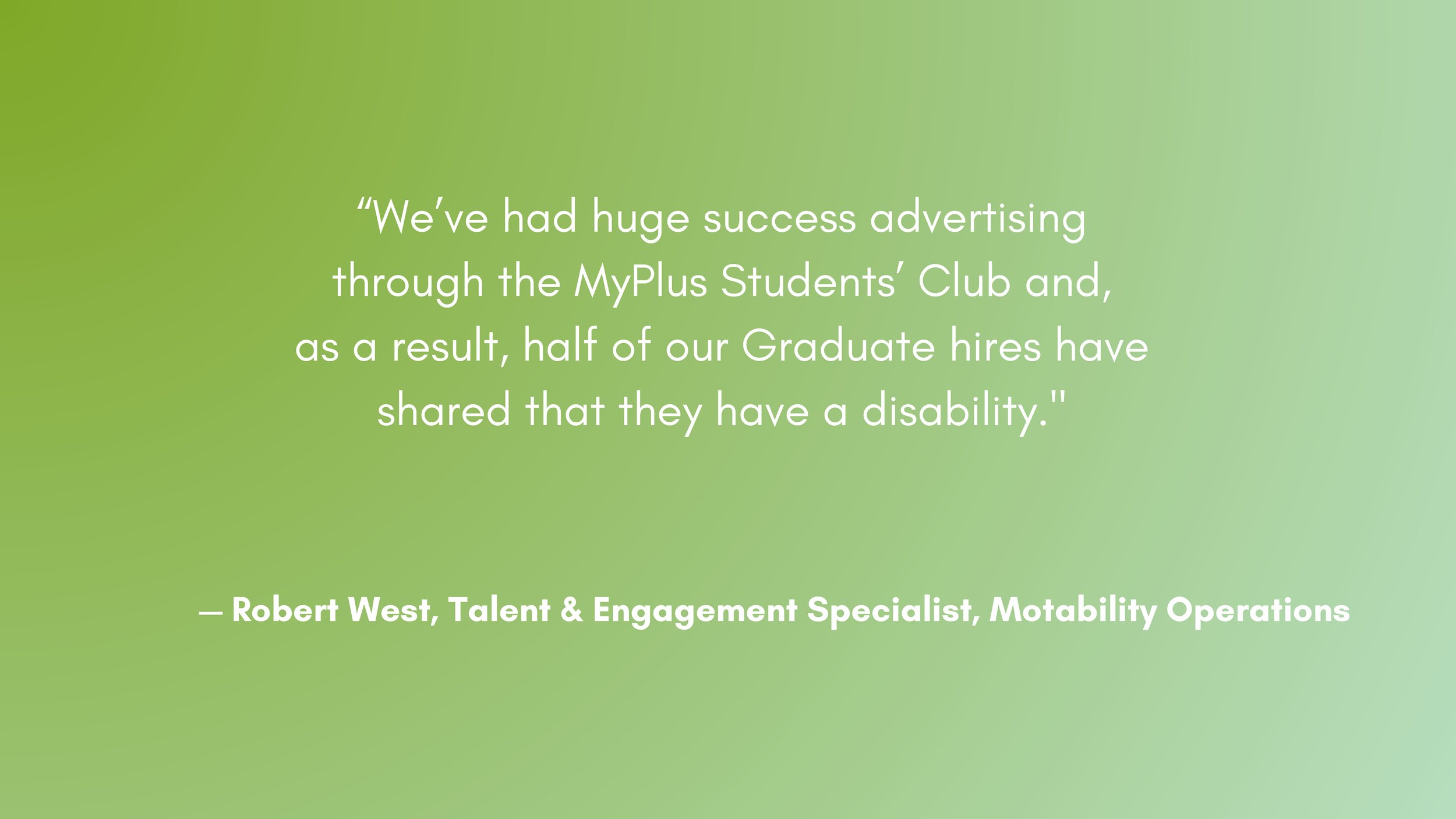 Quote from Robert West, Talent &amp; Engagement Specialist, Motability Operations