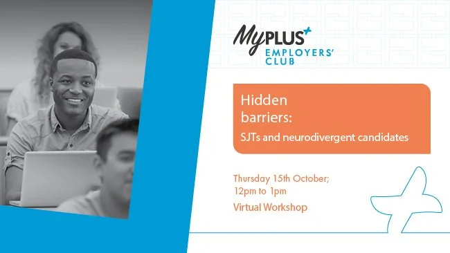 Young black man looking ahead smiling with a laptop in front of him, MyPlus Employers' Club logo to the right, text 'Hidden barriers: SJTs and neurodivergent candidates, Thursday 15th October, 12pm to 1pm, virtual workshop'