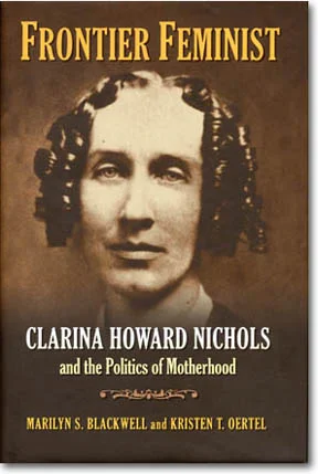 Frontier Feminist: Clarina Howard Nichols and the Politics of Motherhood
