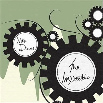 Artist: Mike Dawes Title: The Impossible (Single) Label: CANdYRAT Credit: Recording, Mixing, Mastering Year: 2012
