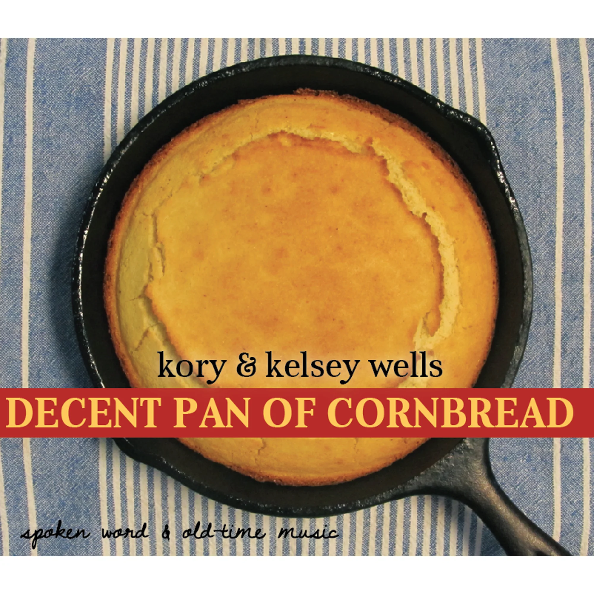 Artist: Kory & Kelsey Wells Title: Decent Pan of Cornbread Credit: Mastering Year: 2012
