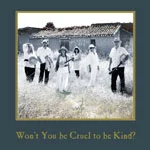 Artist: Buffalo Gals Title: Won't You Be Cruel To Be Kind? Credit: Recording, Mixing, Mastering Year: 2011