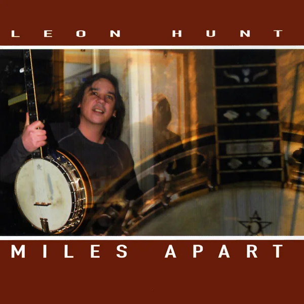Artist: Leon Hunt Title: Miles Apart Credit: Co-Producer, Recording, Mixing Year: 2004