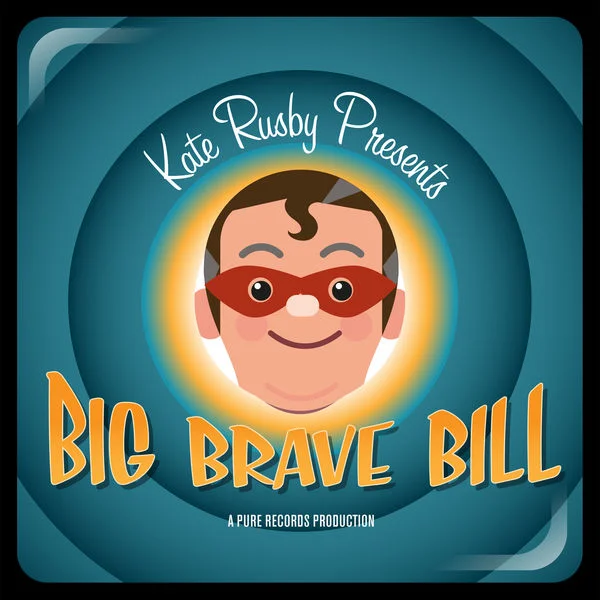Artist: Kate Rusby Title: Big Brave Bill (Single) Label: Pure Records Credit: Mixing, Performer (Percussion / Programming) Year: 2016