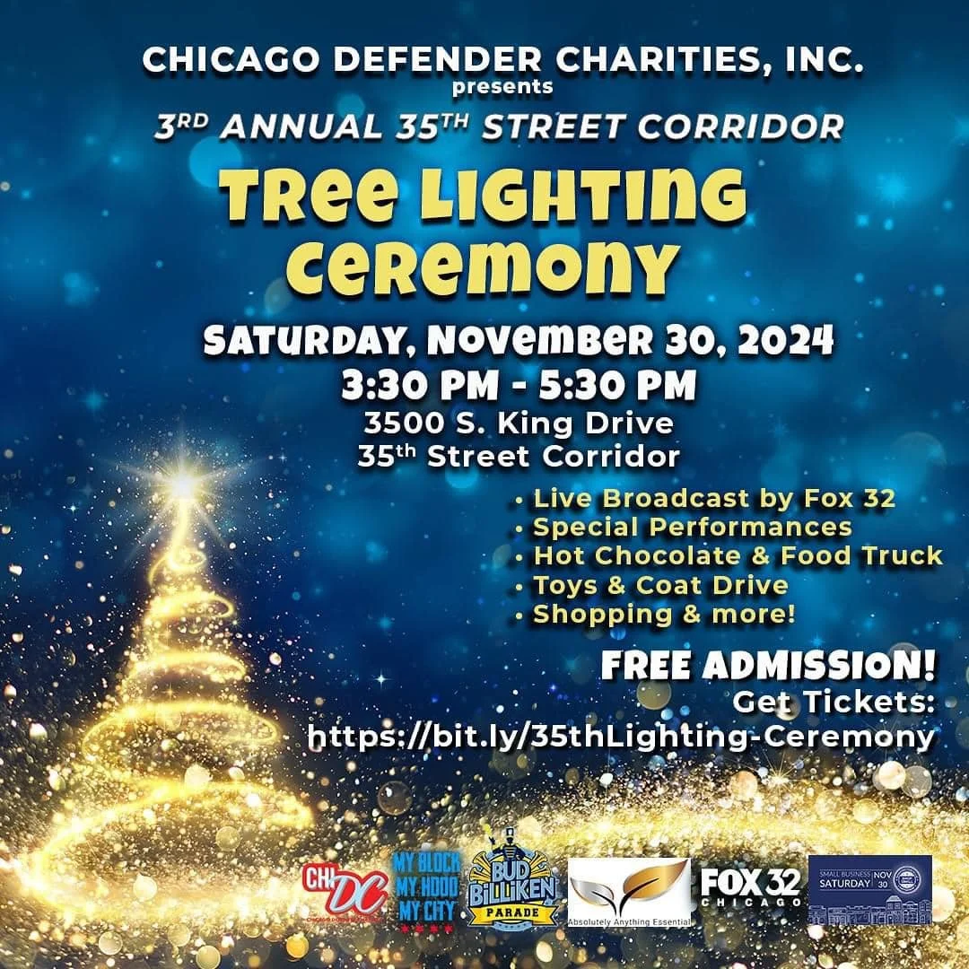 Historic Bronzeville Tree Lighting Ceremony. Calling all Chicago residents. You don&rsquo;t have to go downtown. Join us on Saturday November 30th in Bronzeville from 3 pm to 5:30 pm. Thank you  Bud Billiken Parade  Chicago Defender Charities . We at