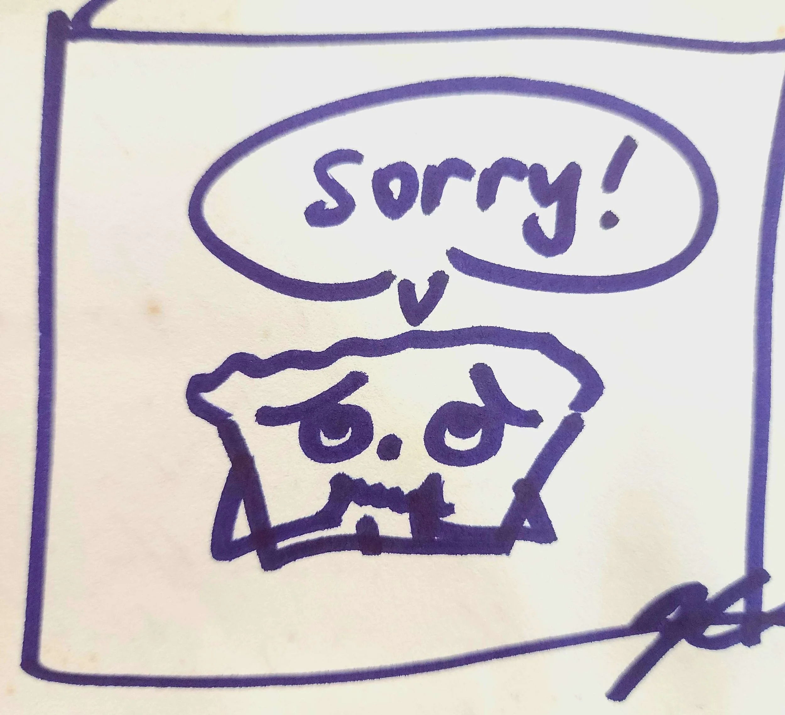 I said sorry. She didn't care.