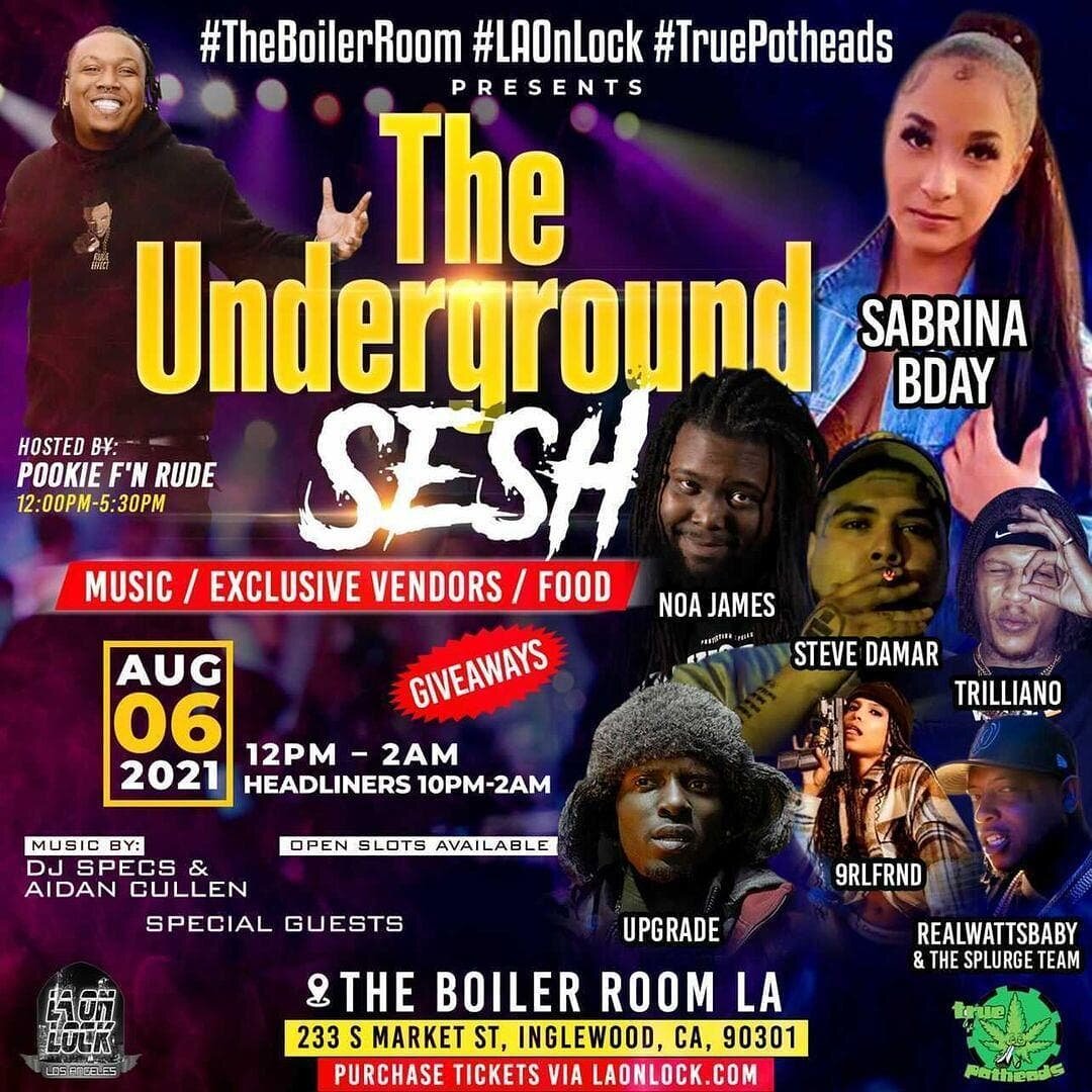 Vendors: Send us a DM if your interested in setting up a table!

Artists: Send us a DM if your interested in a performance slot!

#TheBoilerRoomLA | #LAOnLock | #TruePotheads Present:

#TheUndergroundSesh

August 6, 2021 &bull; Friday &bull; 12pm-2am