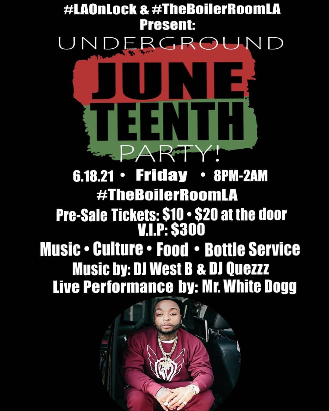 #LAOnLock &amp; #TheBoilerRoomLA Present:

Underground Juneteenth Party!

Celebrating Freedom + Culture

6.18.21 &bull; Friday &bull; 8pm-2am
@theboilerroom_la

Pre-Sale Tickets: $10 &bull; $20 at the door

V.I.P: $300

Music &bull; Food &bull; Cultu