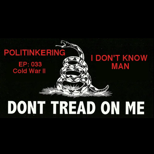 EP-033 - Cold War II - Politinkering Podcast episode artwork
