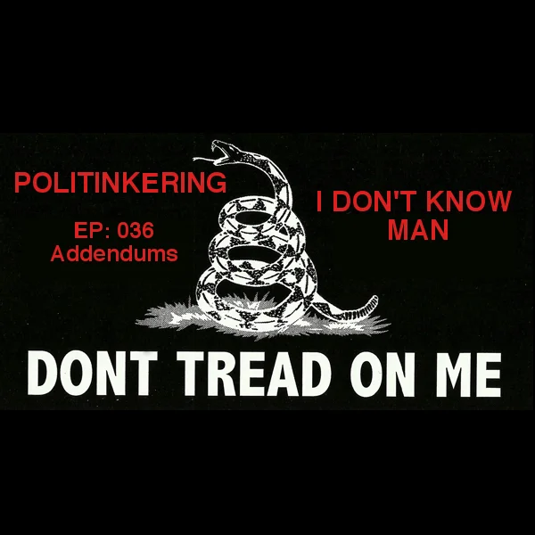 EP-036 -Addendums - Politinkering Podcast