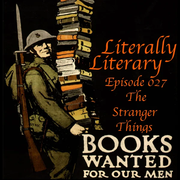 LL- 027 - The Stranger Things - Literally Literary 