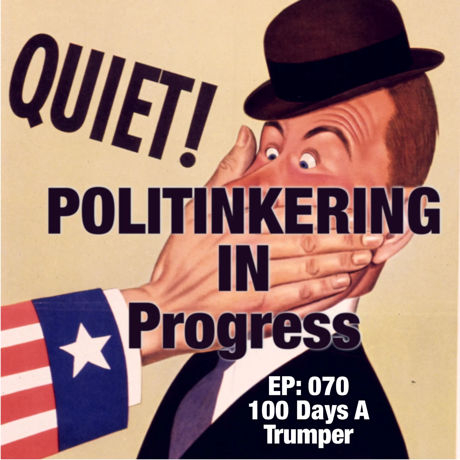 EP-070 - What is Happening - 100 Days A Trumper - Politinkering Podcast episode artwork