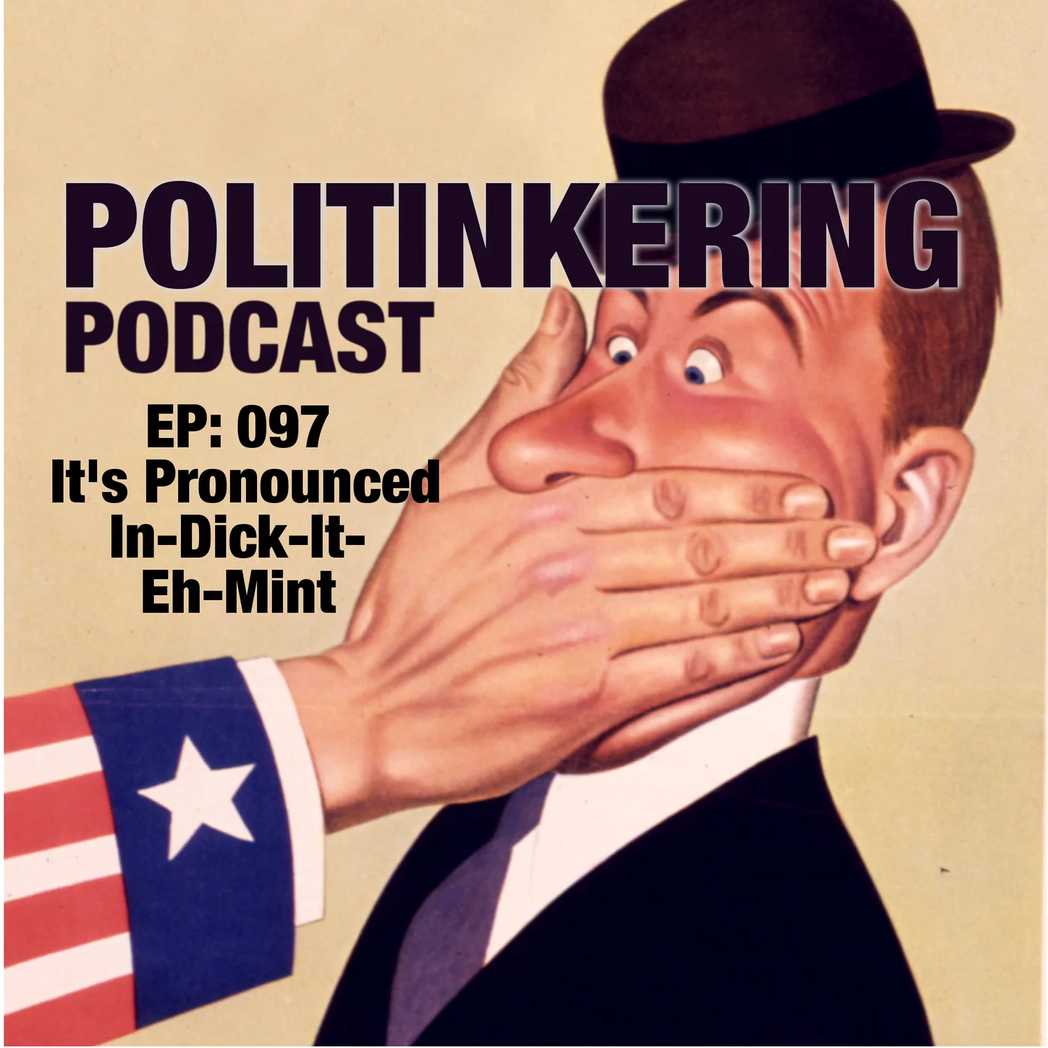 EP-097 -  Its Pronounced In-Dick-It-Eh-Mint - Politinkering Podcast episode artwork