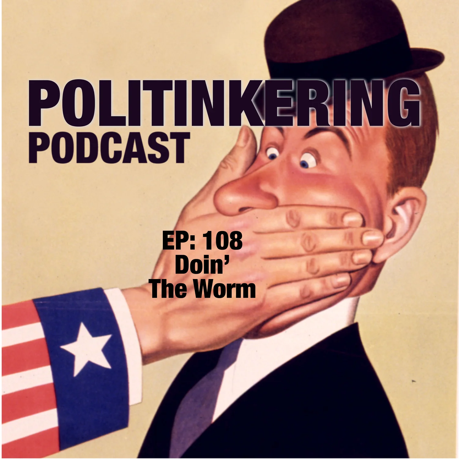 EP-108 -  Doin’ The Worm - Politinkering Podcast episode artwork