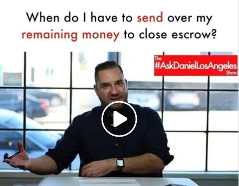 When do I have to send over my remaining money to close escrow?