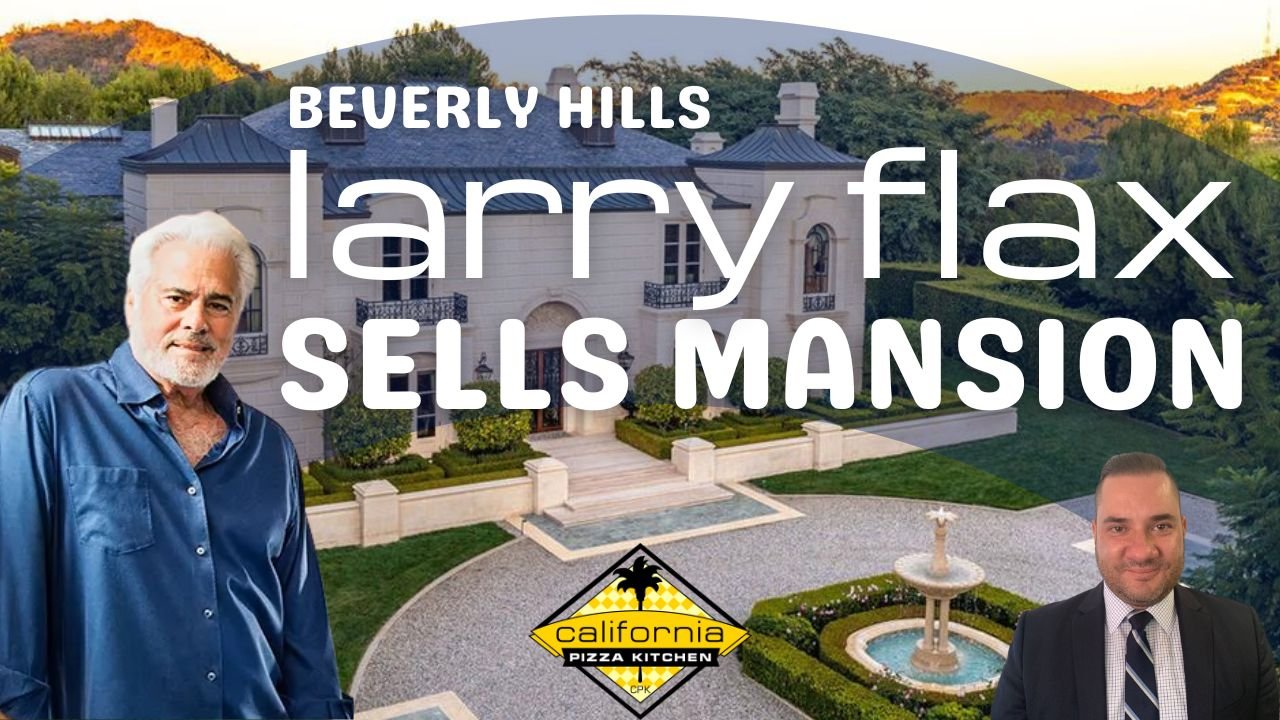    From pizza to palatial living: CPK founder Larry Flax's Beverly Hills mansion sells!