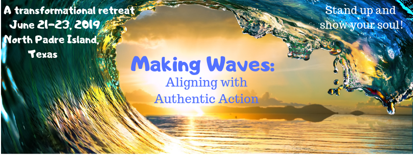 Making Waves: Aligning with Authentic Action, A Transformational Retreat