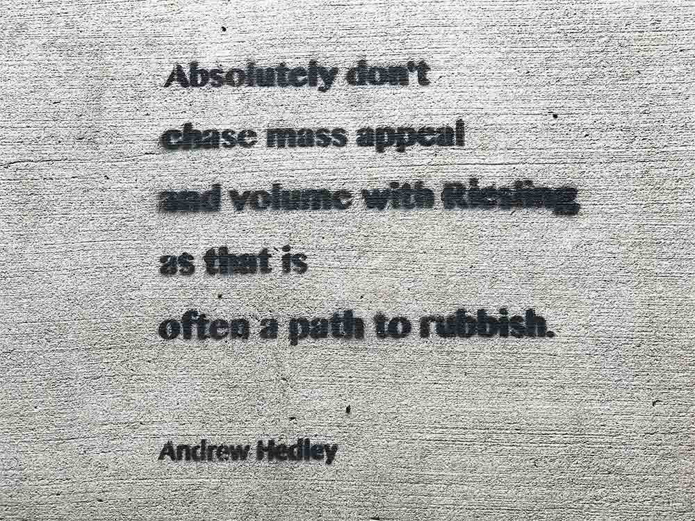There are all sorts of quotes printed onto the ground in Framingham's walled garden, including this one by their head wine maker. We couldn't agree more!
