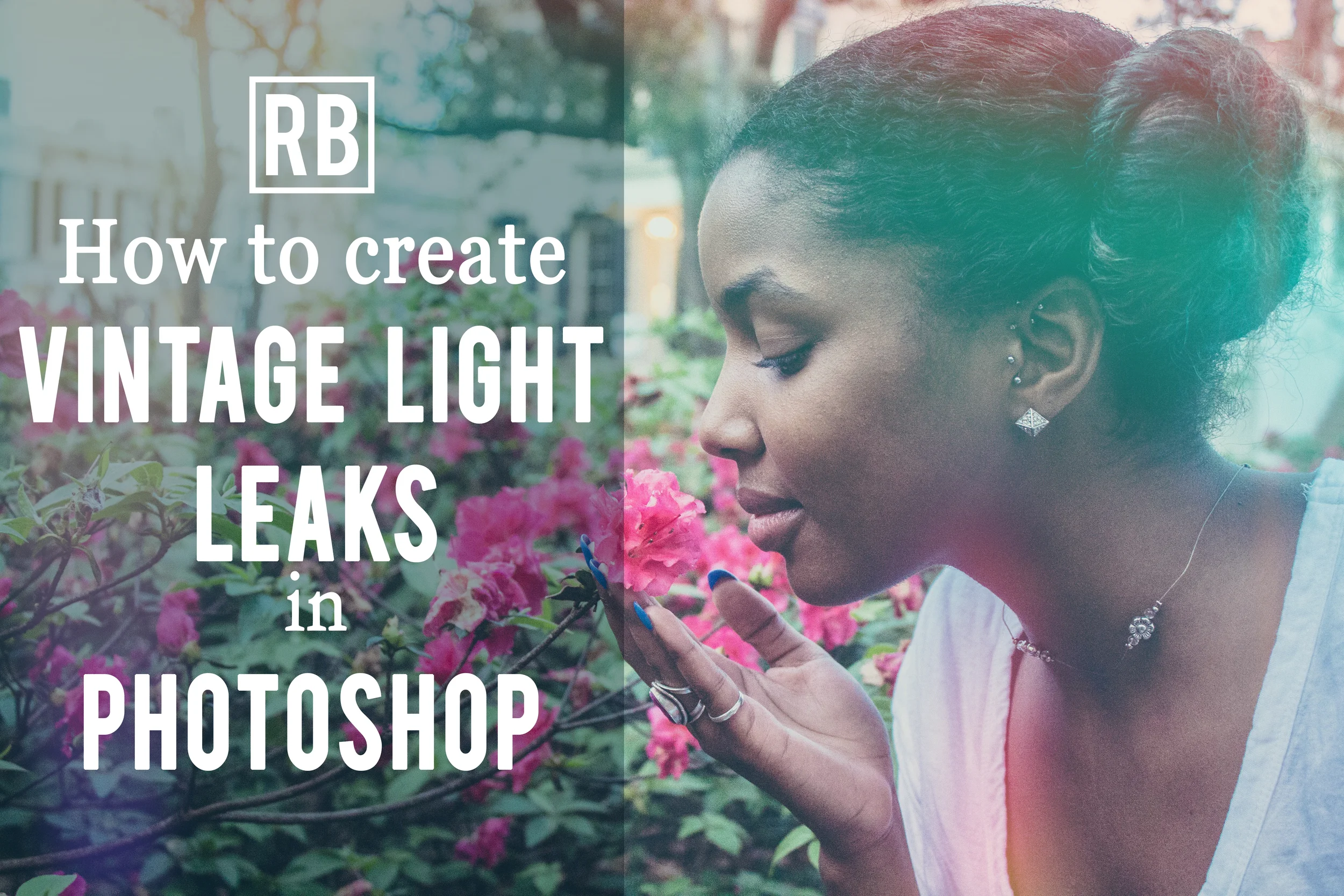 How to Create Vintage Light Leaks in Photoshop