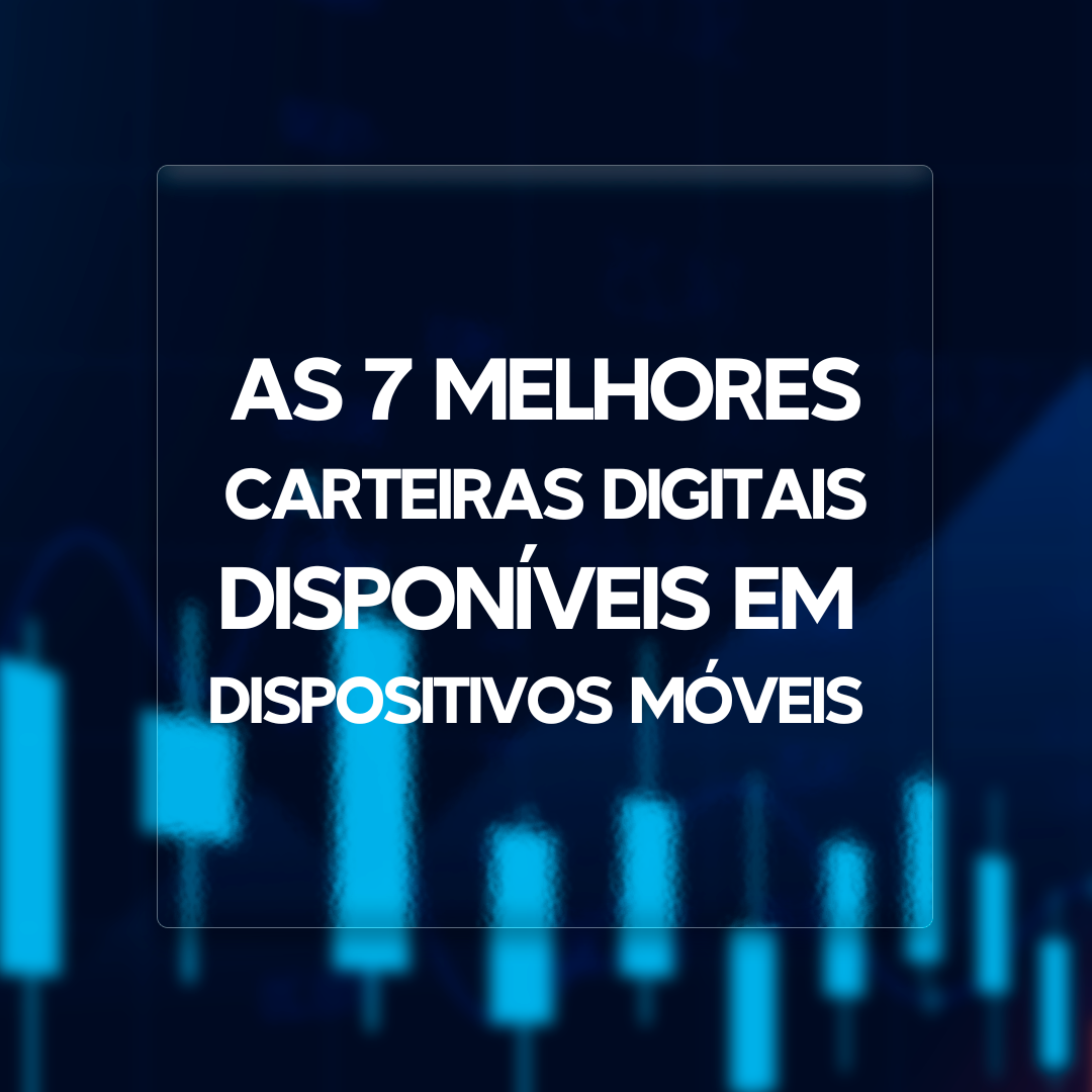 As 7 melhores carteiras digitais disponíveis em dispositivos móveis