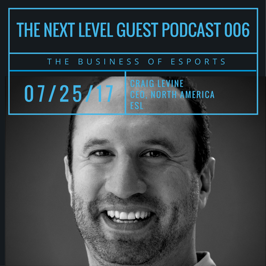 TNL eSports Guest Podcast 006: Craig Levine, ESL CEO North America (Graphic: The Next Level)