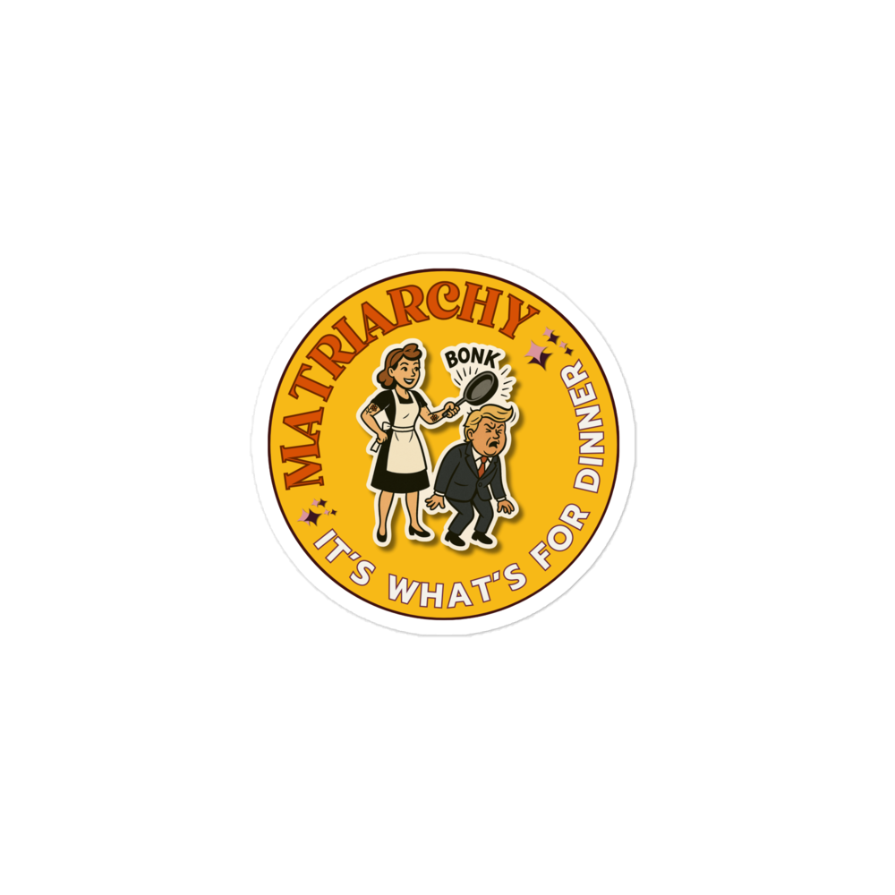 MATRIARCHY - it's what's for dinnner - Member-Only Sticker
