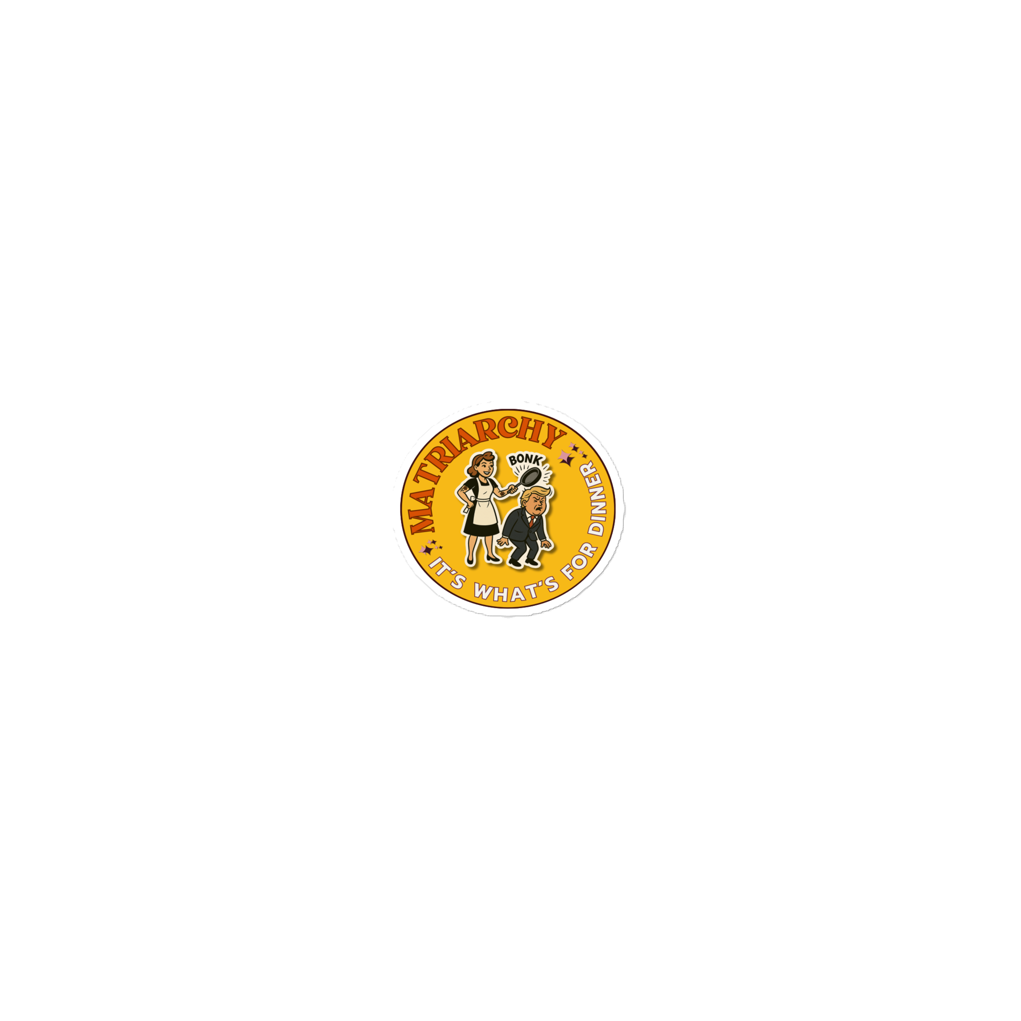 MATRIARCHY - it's what's for dinnner - Member-Only Sticker