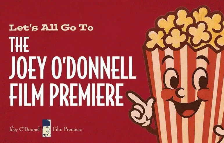 YOU&rsquo;RE INVITED!

The 41st Annual Joey O&rsquo;Donnell Film Premiere is on Sunday, November 16, 2026. 

Get your tickets now, and take some guesses at what the movie might be this year!

🎥🍿🎟️