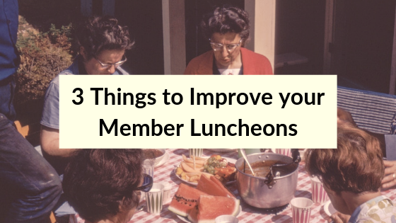 3 things to improve your member luncheons.png