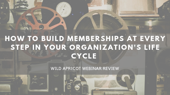 • hOW TO BUILD MEMBERSHIPS AT EVERY STEP IN YOUR ORGANIZATION'S LIFE CYCLE •.png