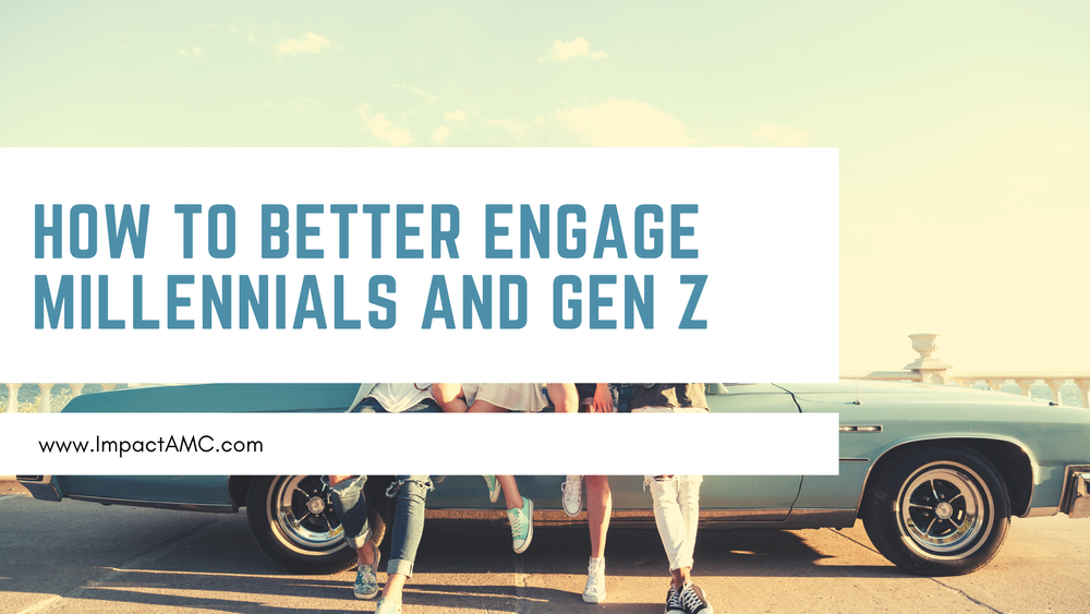 How to Better Engage Millennials and Gen Z — Impact Association Management