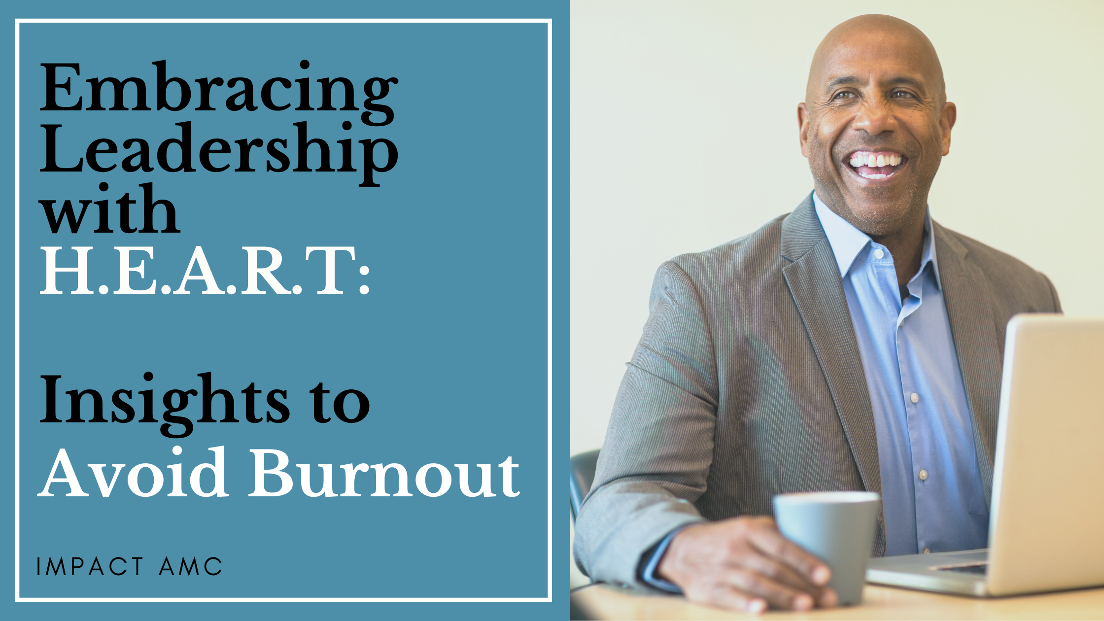 Embracing Leadership with H.E.A.R.T: Insights to Avoid Burnout