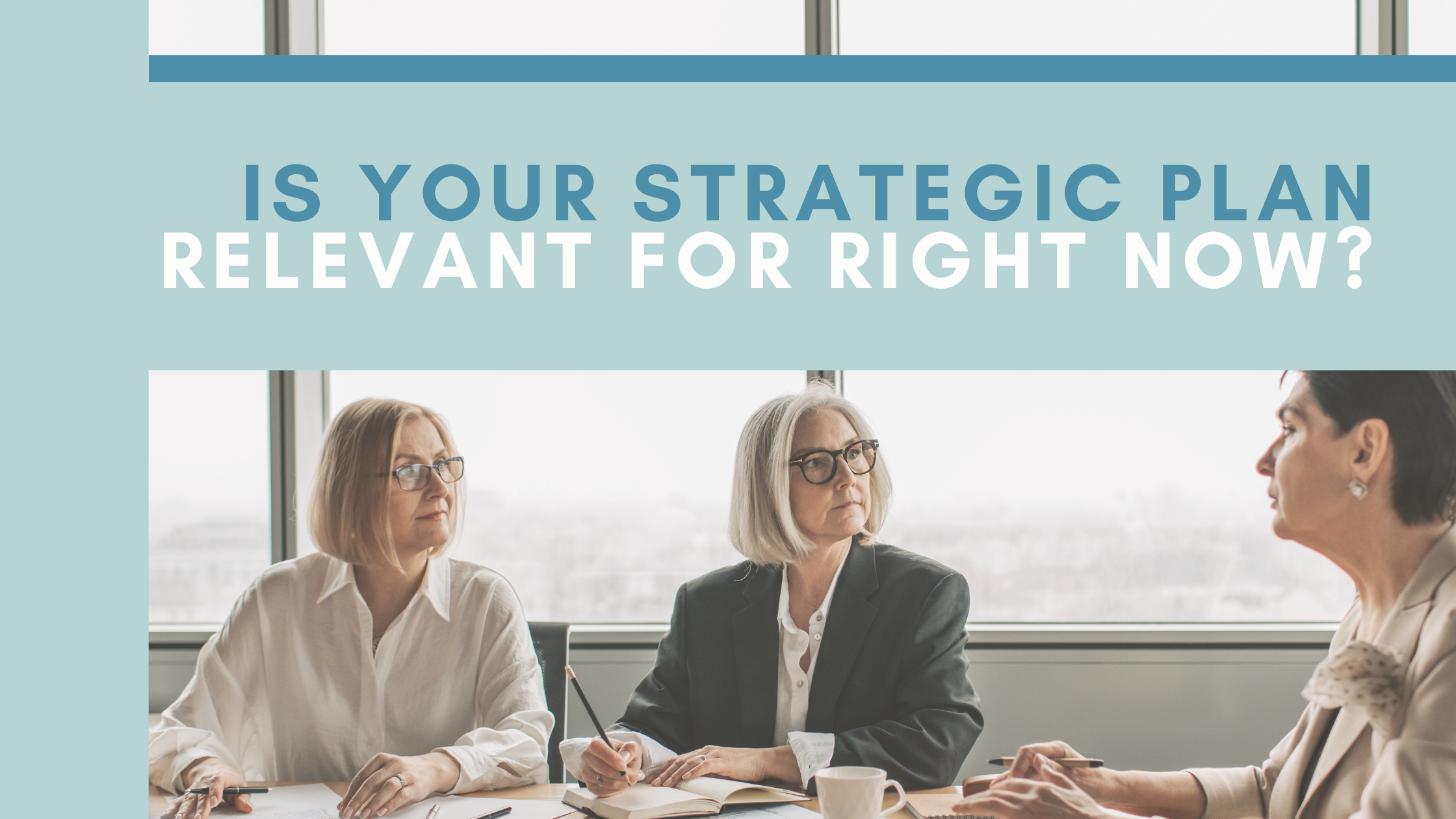 Is Your Strategic Plan Relevant for Right Now?