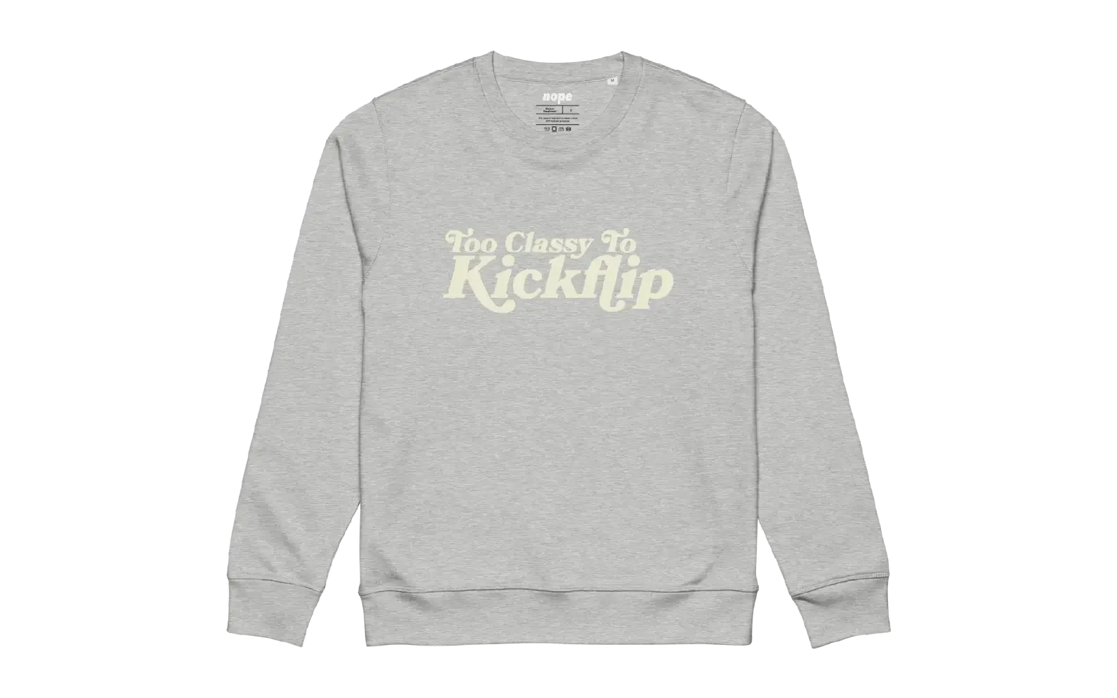 Gray sweatshirt with the text 'Too Classy To Kickflip' printed on the front.