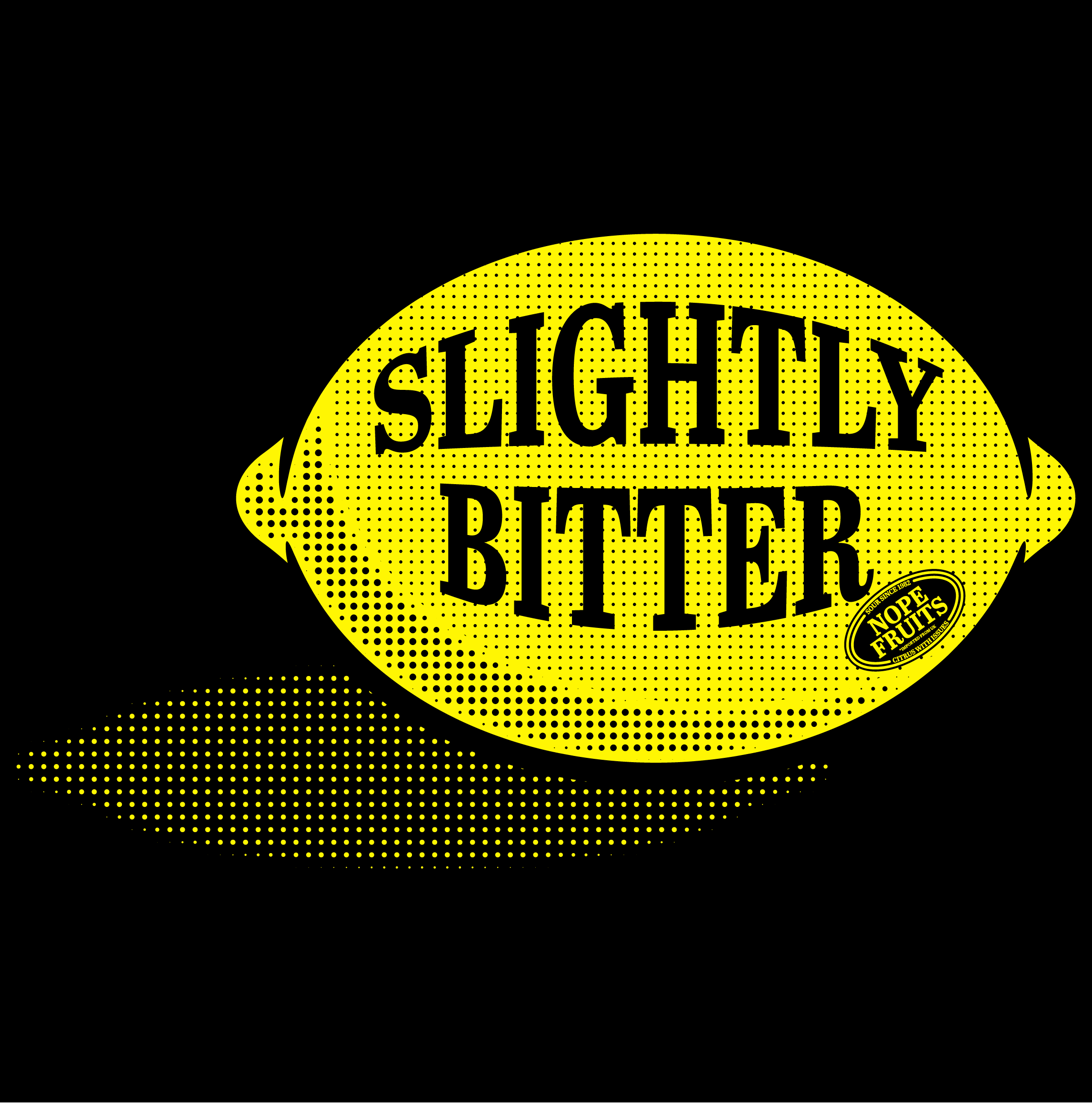 Bold parody illustration of a yellow lemon with the words “Slightly Bitter” on a black background — part of the Nope Fruits series by Mr. Nope.