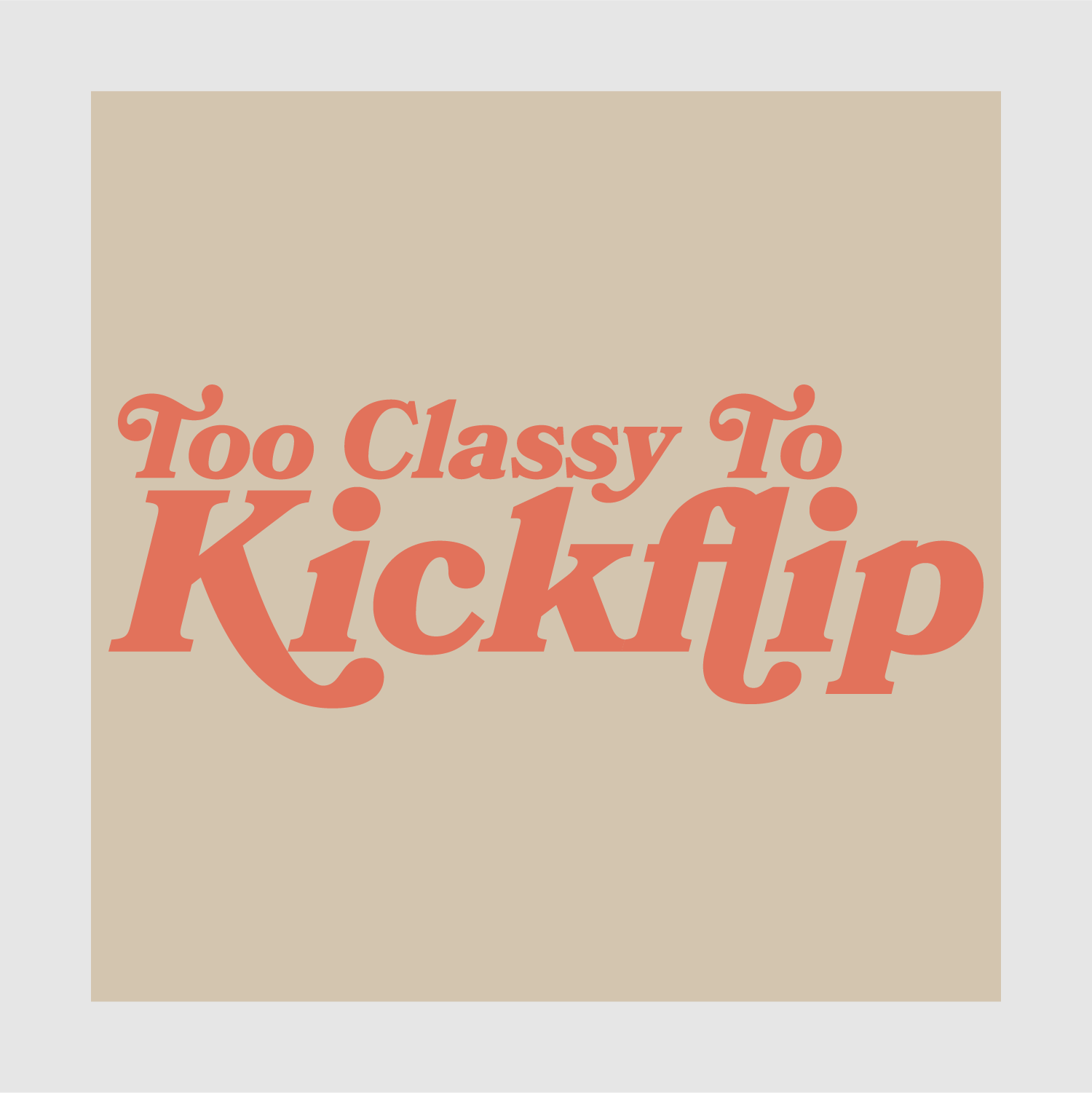Graphic Close-up: Coral “Too Classy To Kickflip” DTG design on Desert Dust fabric