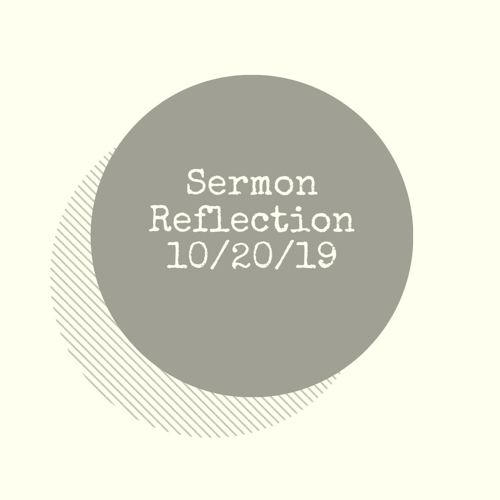 Sermon Reflection from October 20, 2019