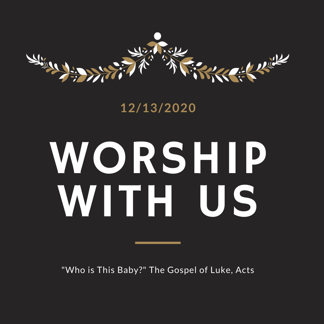 Sunday, December 13, 2020: Who is This Baby, The Gospel of Luke, Acts
