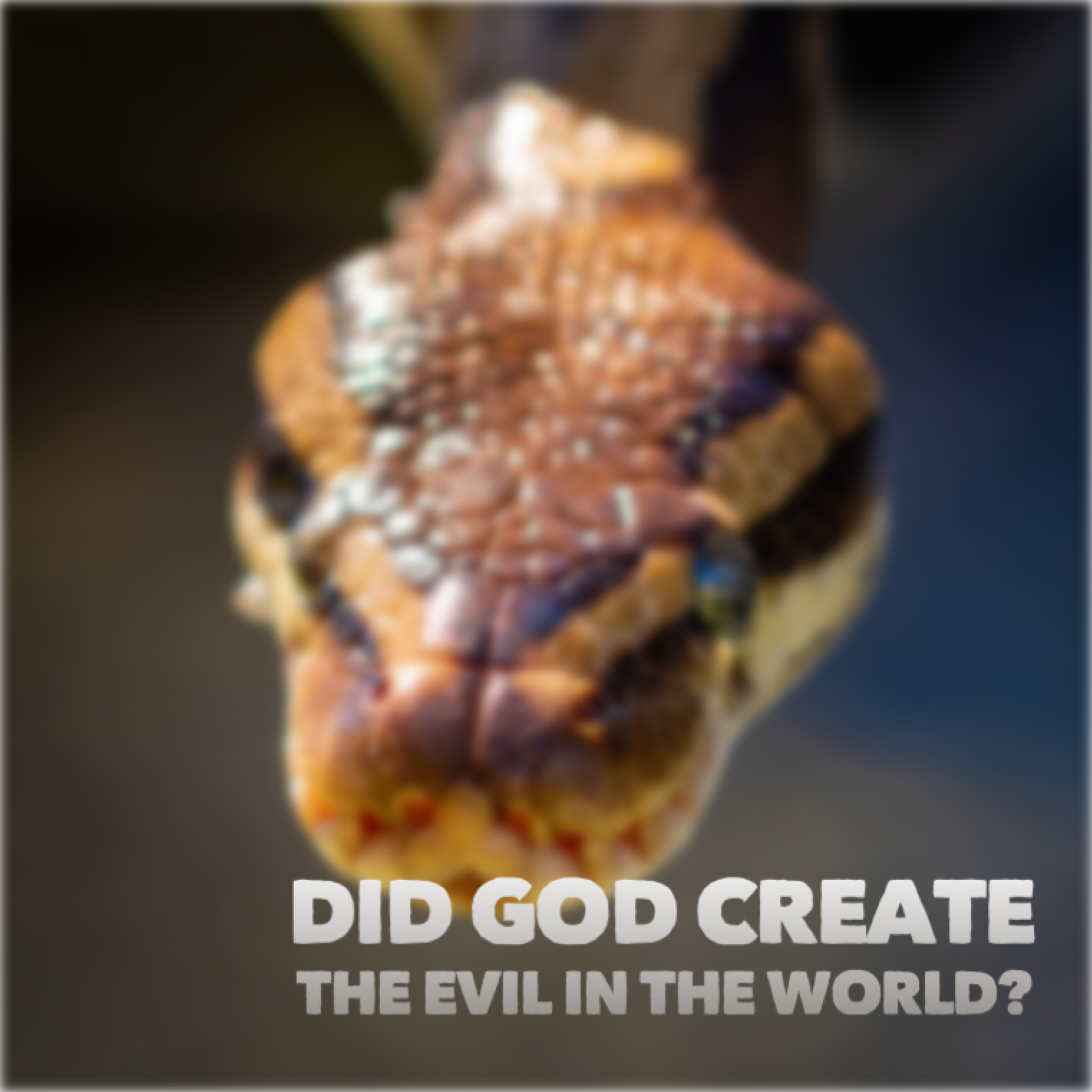 Did God Create Evil?