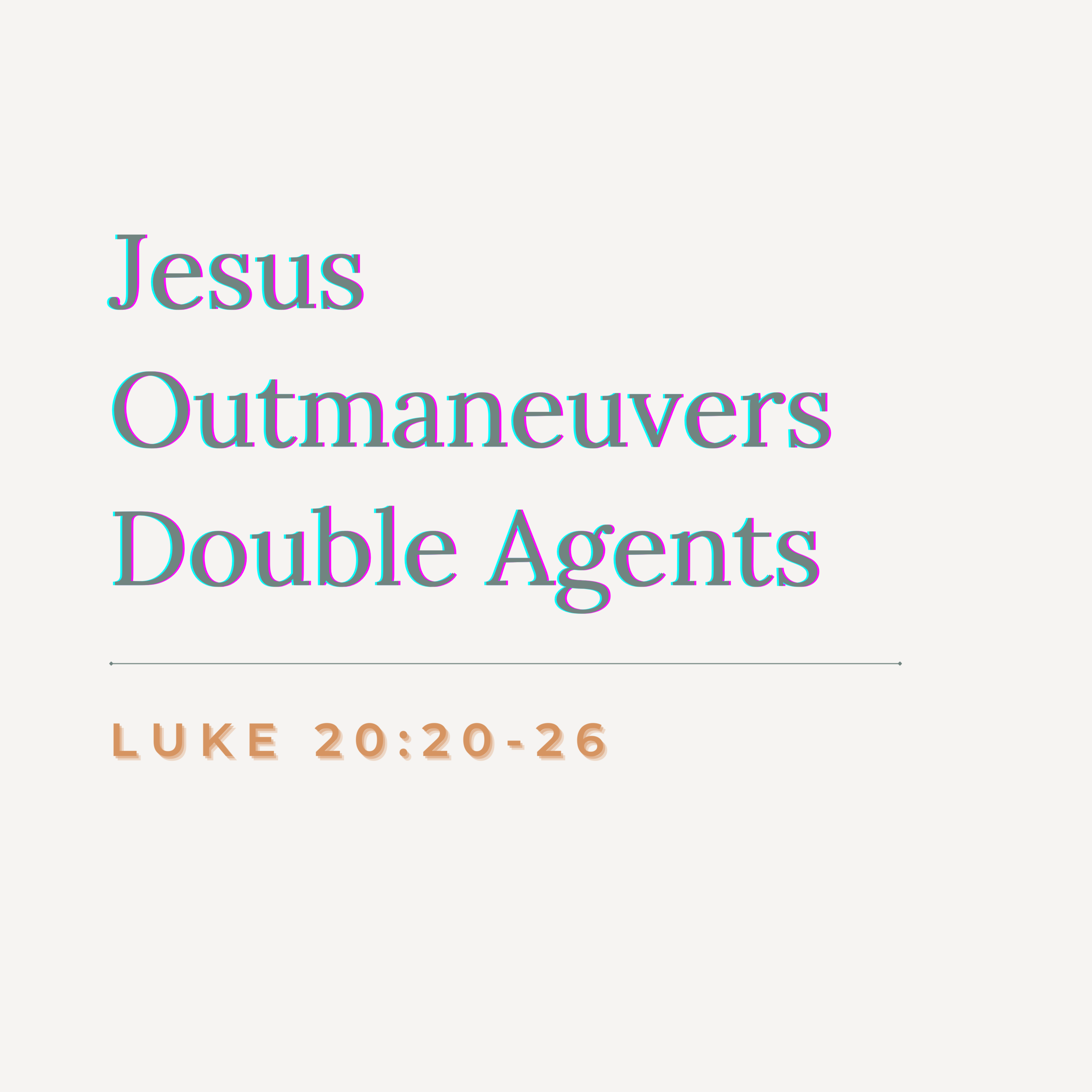 November 14, 2021: "Jesus Outmaneuvers Double Agents" || Luke 20:20-26