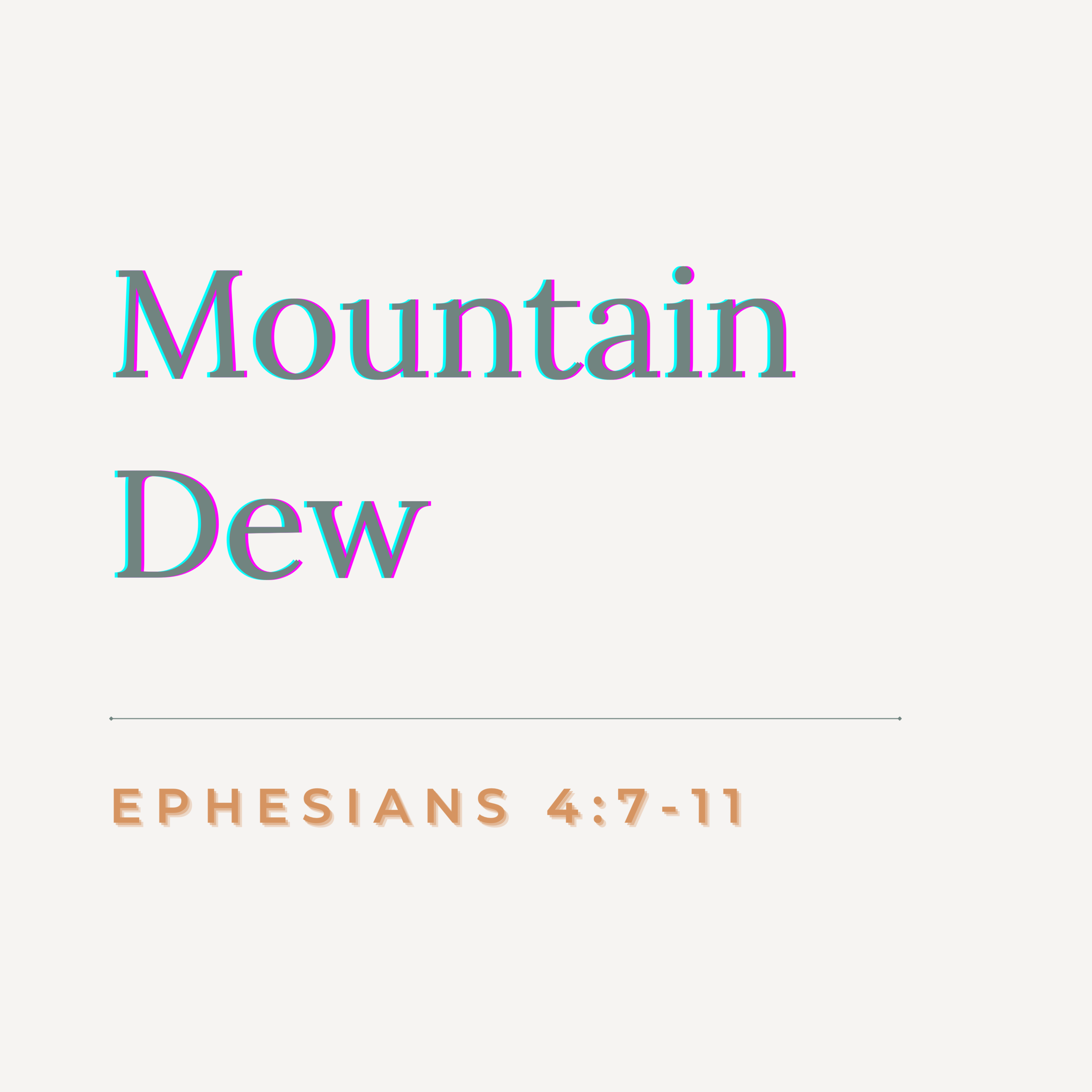 February 27, 2022: Mountain Dew, Ephesians 4:7-11