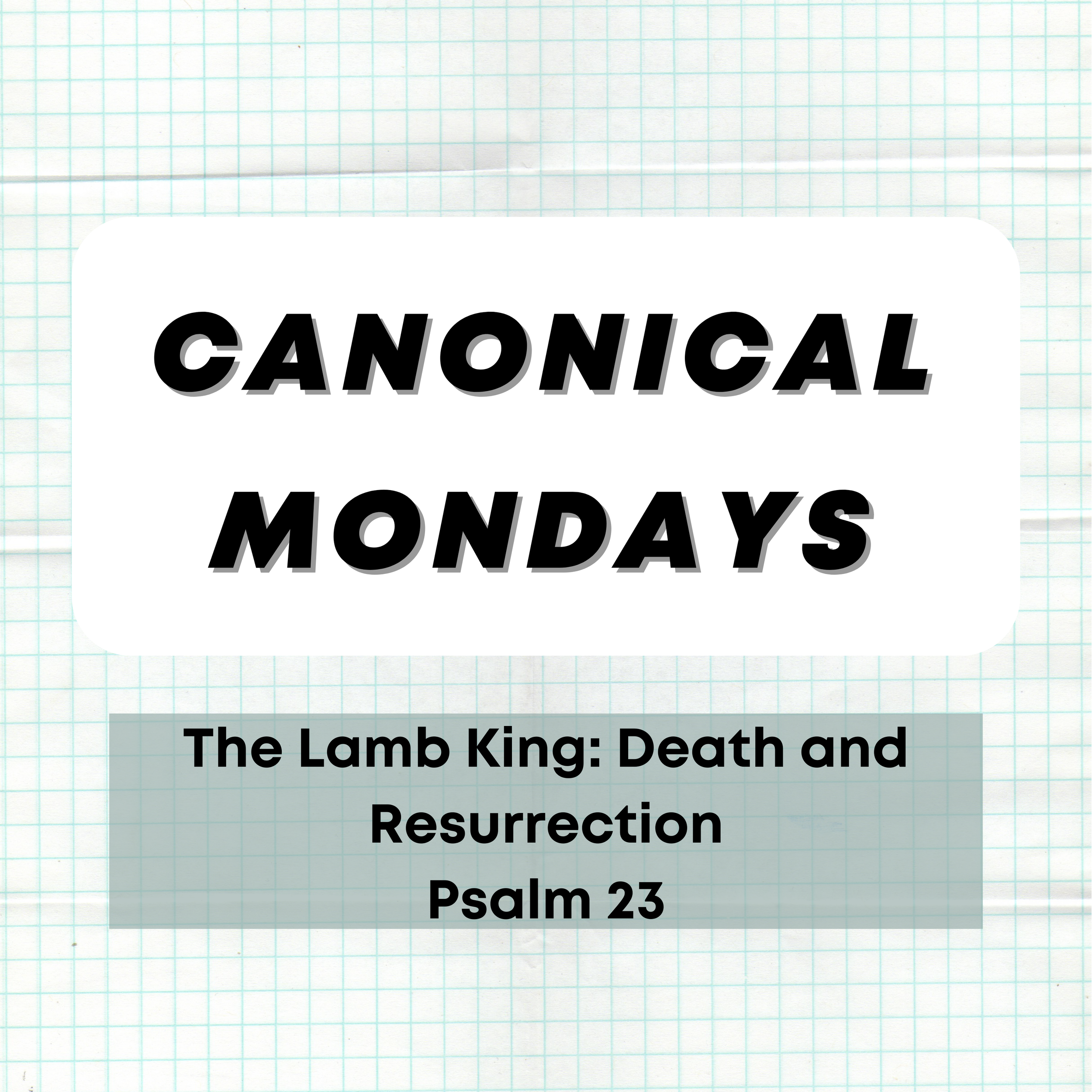 The Lamb King: Death and Resurrection, Psalm 23
