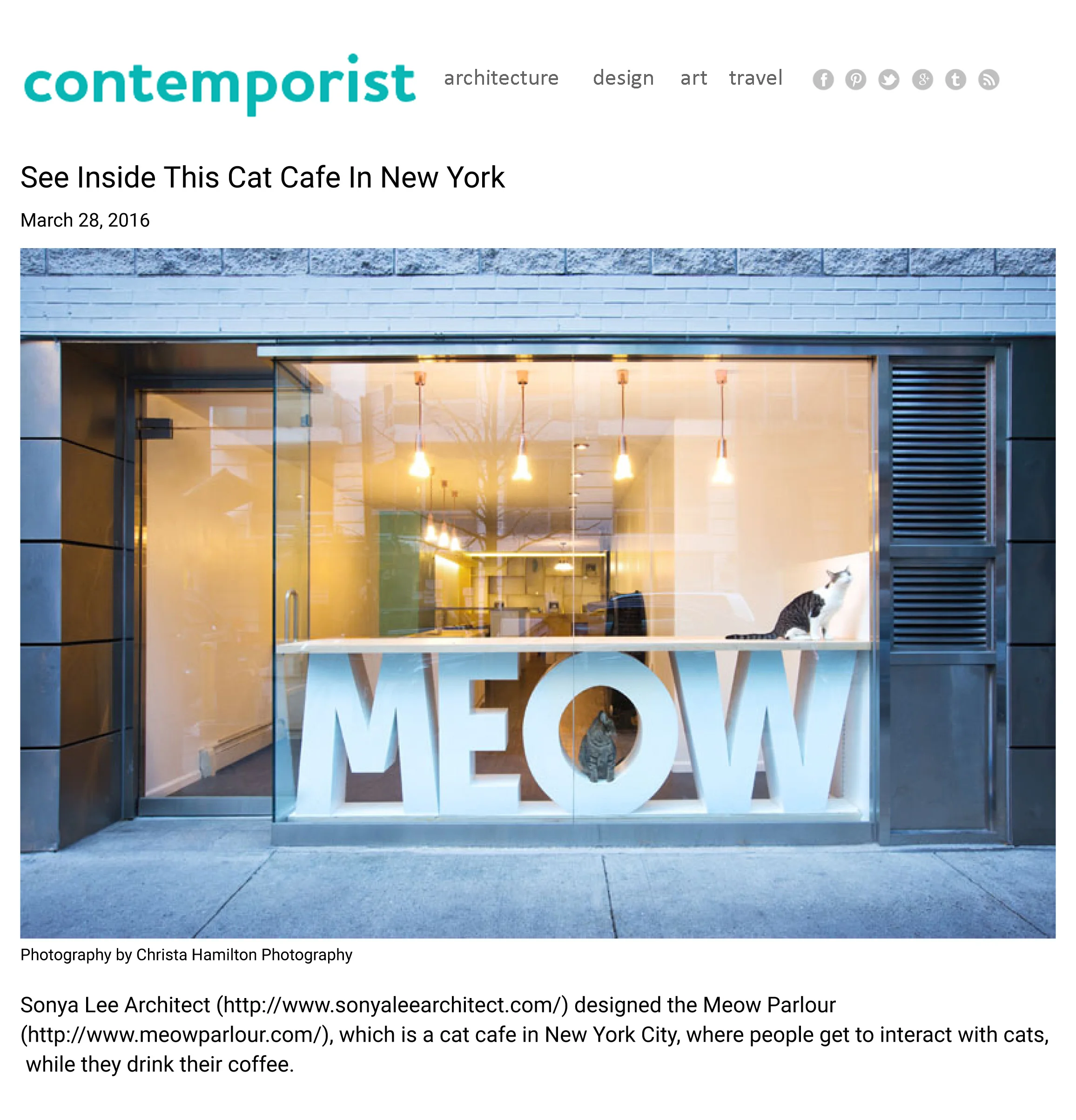 Contemporist Mar 2016 " Sonya Lee Architect designed the Meow Parlour, which is a cat cafe in New York City... The cat cafe allows the cats to roam freely, while they're waiting to be adopted. The furniture was designed to make it easy for the cats to play, hide and explore."