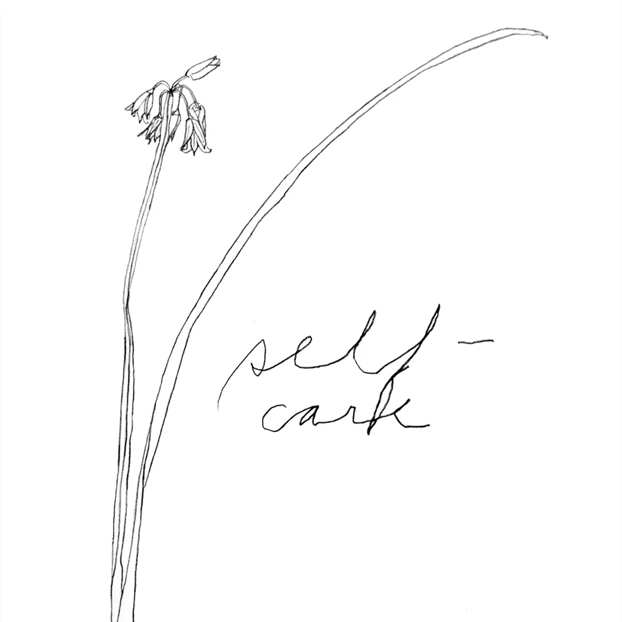 Self-care reminding Allium triquetrum What can you do today (and everyday) to show yourself some love?