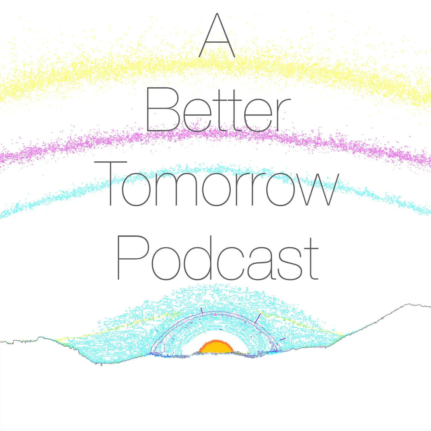 A Better Tomorrow Podcast
