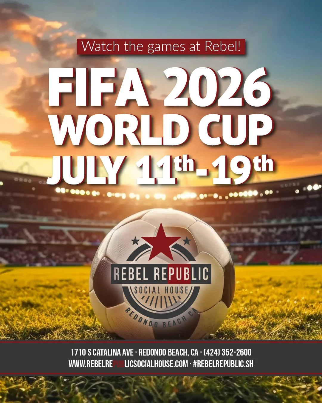 Rebel Republic Social House FIFA 2026 World Cup watch party promotion featuring a soccer ball on the field at sunset with dates July 11–19.