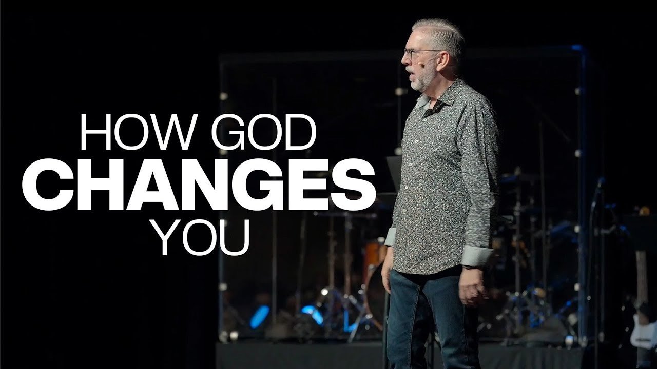 How God changes you