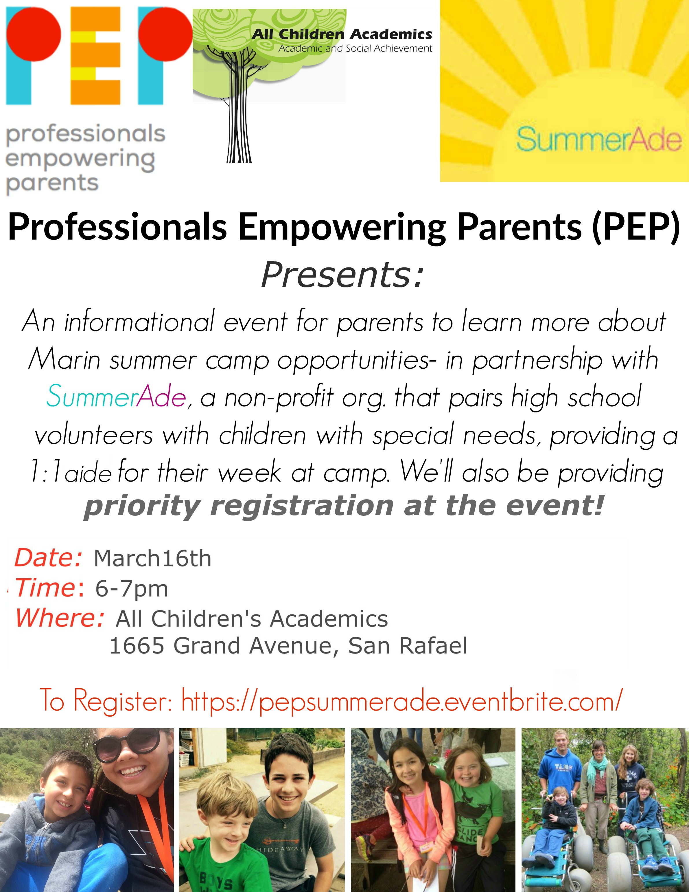 Professionals Empowering Parents (PEP) and All Children Academics bring you an informational event for parents to learn more about Marin summer camp opportunities- in partnership with SummerAde, a nonprofit organization that pairs trained high school volunteers with children with special needs, providing a 1:1 aide during their camp experience. Jordana Perman, Director of Community Outreach and Strategy of SummerAde, will be speaking about the program. We will also hear from a prior Summerade teen mentor about their experiences working 1:1 to support students at camp. Priority registration will be available to all who attend! Learn more about Summerade and the Marin summer camps they work with: http://summerade.org/