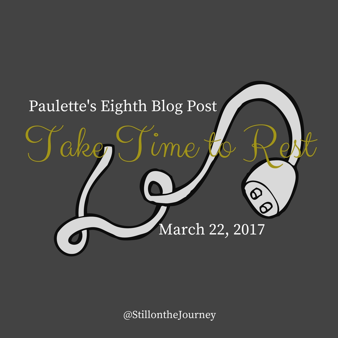 Paulette's Eighth Blog Post | Take Time to Rest